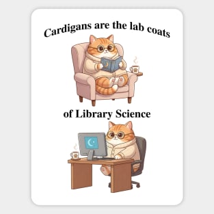 Cardigans are The Lab Coats of Library Science, Cute cat design Magnet
